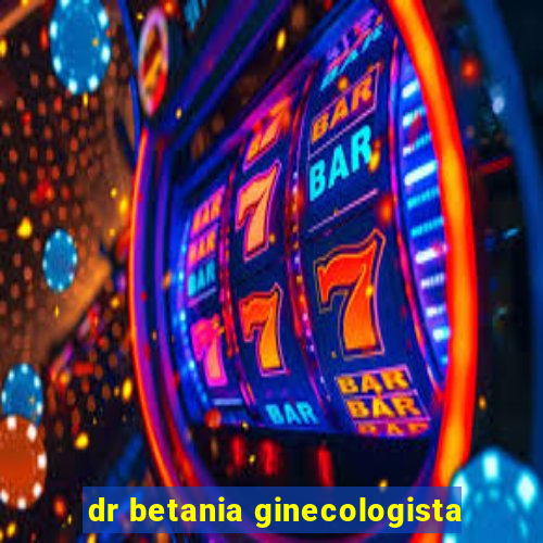 dr betania ginecologista